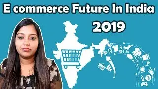 Future of Ecommerce in India | Growth of Ecommerce in India |Start e commerce business in India 2019