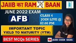 JAIIB JUNE 2022 EXAM || AFB TOPICWISE CLASS | YIELD TO MATURITY (YTM)| JAIIB CAIIB BABA