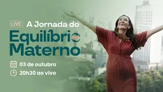 [LIVE] A Jornada do Equil&iacute;brio Materno - Si Las Casas