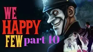 We happy few gameplay #10