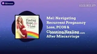 Finding Hope After Loss | Hope in Infertility and Pregnancy Loss - Mel: Navigating Recurrent...