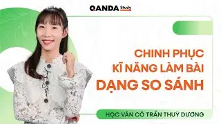 2K8 - Ngữ văn 12: Chinh phục kĩ năng làm bài dạng So sánh - Cô Trần Thuỳ Dương
