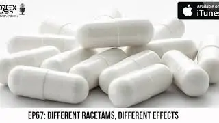 Ep67: Different Racetams, Different Effects (FULL BREAKDOWN)