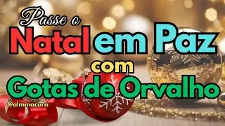 “GOTAS DE ORVALHO  Fim de Ano para Curar o Passado e Recomeçar em Paz