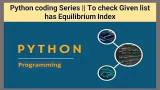 Python coding Series || To check Given list has Equilibrium Index || @datatechinfo
