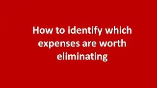How to identify which expenses are worth eliminating