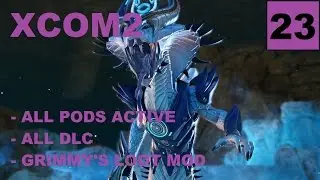 XCOM2 [S4] All Pods Active &ndash; Ep23 &ndash; Legend, Modded, Honestman &ndash; Operation Regal Beast