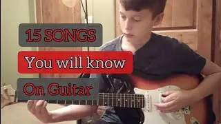 15 Songs I Know On The Guitar And So Will You
