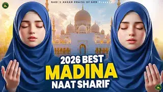 2026 Best Madina Naat Sharif - Very Heart Touching Naat - Madina Naat Sharif - Best Naat Sharif