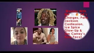 Wander With Me 💭🔥 AB&rsquo;s Charges, Paris Jackson Confession, Ice Spice Glow-Up & Jim Carrey&rsquo;s New Face!