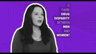 Is There a Drug Disparity Between Men and Women?