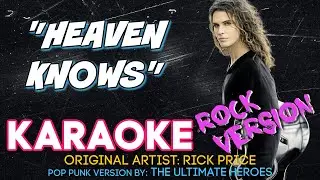 HEAVEN KNOWS - Rick Price (KARAOKE ROCK VERSION by The Ultimate Heroes)