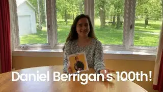 Daniel Berrigan&rsquo;s 100th Birthday! Reading D is for Daniel