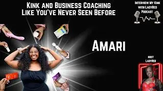Ep 14: Amari; Kink, Coaching & Business: Like you&rsquo;ve Never seen Before