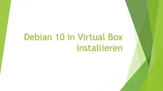 Debian 10 in Virtual Box installieren