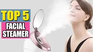 Best Facial Steamer in 2021 - Top 6 Facial Steamers Review