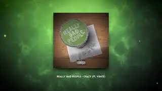Really Bad People - Crazy (Ft. Vxnte) (Audio)