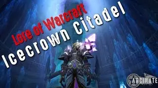 The Story of Icecrown Citadel (Raid) - Warcraft Lore