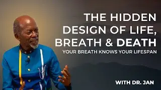 The Hidden Design of Life, Breath & Death Explained | Dr. Baffour Jan