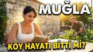 We moved to a village in Muğla