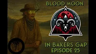 Blood Moon in Bakers Gap | Episode 25 | Old Gods of Appalachia RPG