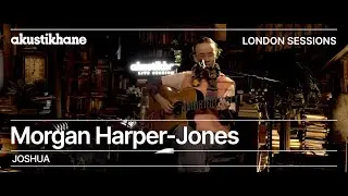 Morgan Harper-Jones - Joshua / Live at @Akustikhane London Sessions