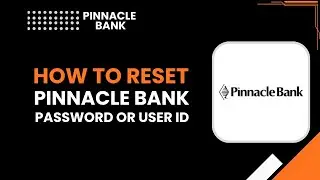 How to Reset Pinnacle Bank Password or User ID