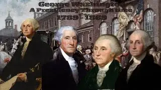 George Washington: A Presidency Through Time (1789 - 1869) 