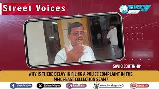 STREET VOICES : Why is there delay in filing a police complaint in the MMC feast collection scam?
