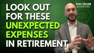 What Unexpected Retirement Expenses Should I Look Out For?