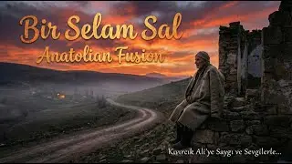 Bir Selam Sal - Anatolian Fusion Cover (Kıvırcık Ali Anısına)