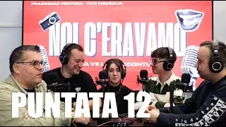 Noi C'Eravamo - Il Podcast - Episodio 12 (Claudia)