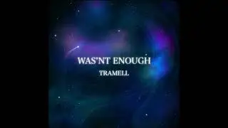 Tramell - Wasn&rsquo;t Enough  
