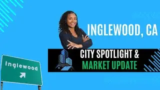 Inglewood, California: City Spotlight & Real Estate Market Update