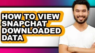 How to View Snapchat Downloaded Data - Full Guide