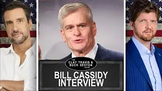 Senator Bill Cassidy on President Trump&rsquo;s First Hundred Days | Clay and Buck