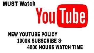 YouTube New Monetization Rules 2018 | How to get 4000 hours Watch time & 1000 subscribers