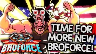 MOAR BROFORCE! UNLOCKING EVEN GREATER BROBILITY &ndash; Let's Play Broforce (Broforce Forever Update 2023)