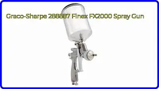 REVIEW (2025): Graco-Sharpe 288887 Finex FX2000 Spray Gun. ESSENTIAL details.