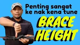 Brace height. Penting sangat ke nak kena tuning?