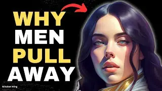 10 Reasons Why Men Distance Themselves in Relationships | Men Pull away