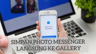 TUTORIAL MENYIMPAN PHOTO OTOMATIS DARI MESSENGER KE GALLERY || 