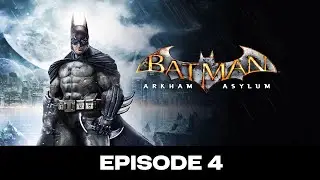 Batman: Arkham Asylum EP 4