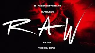 RAW - RUTHLESS FT. SSK (MUSIC VIDEO) | RAW EP | 101 RECORDS