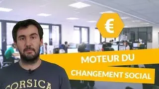 Moteur du changement social - Economie - digiSchool