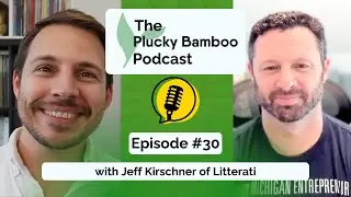 Plucky Bamboo Podcast - Jeff Kirschner of Litterati