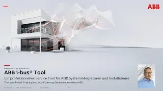 KNXperience 2021 - ABB i-bus&reg; Tool - Ein prof. Service Tool f&uuml;r KNX Systemintegratoren&Installateure