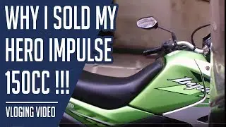 Почему я продал свой Hero Impulse 150cc!!! | Vlog 04