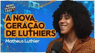 TRABALHANDO COMO LUTHIER NO BRASIL | NERD GUITAR CAST #005 | Matheus Luthier