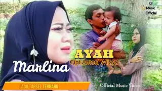 AYAH - MARLINA Cipt. Antoni Wijaya SF MUSIC OFFICIAL II (Lagu Tapsel Terbaru 2022)